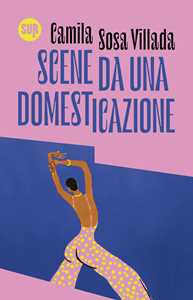 Libro Scene da una domesticazione Camila Sosa Villada