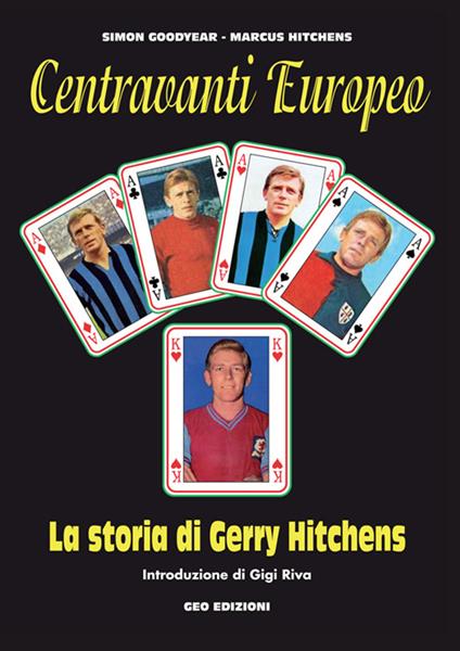 Centravanti Europeo. La storia di Gerry Hitchens - Simon Goodyear,Marcus Hitchens - copertina