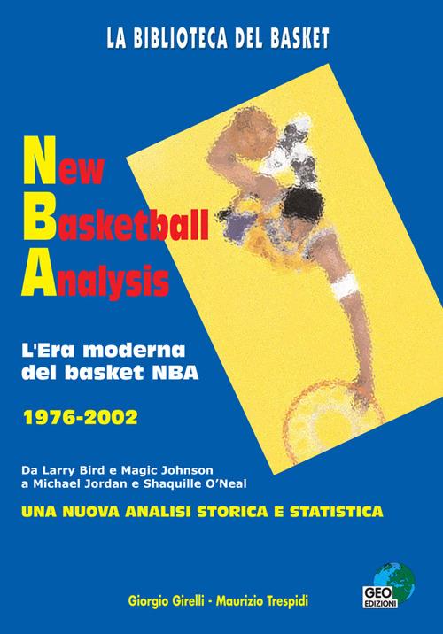 New basketball analysis. L'era moderna del basket NBA 1976-2002 - Giorgio Girelli,Maurizio Trespidi - copertina
