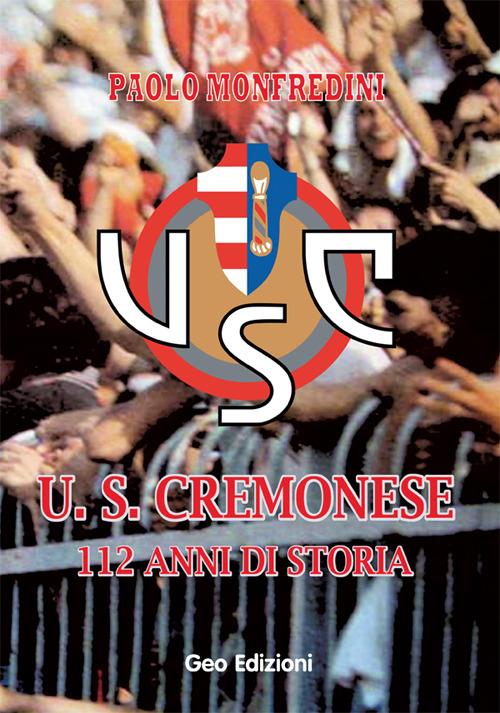 U.S. cremonese. 112 anni di storia - Paolo Monfredini - copertina
