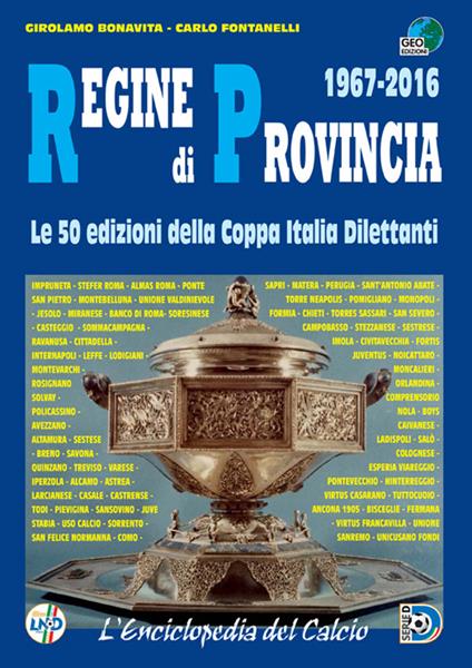 Regine di provincia (1967-2016). Le 50 edizioni della Coppa Italia dilettanti - Carlo Fontanelli,Girolamo Bonavita - copertina