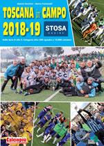 Toscana in campo 2018-19. Dalla serie D alla 3. Categoria oltre 500 squadre e 12.000 calciatori. Ediz. illustrata