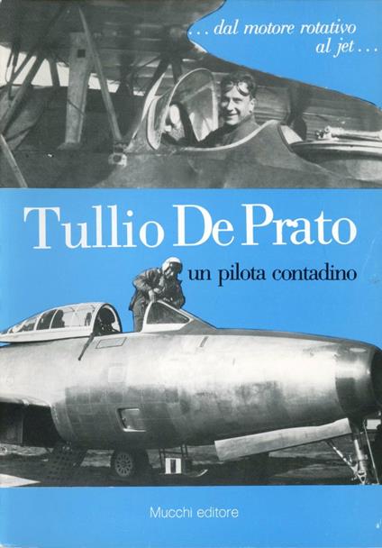 Un pilota contadino. Storia di un asso della caccia italiana - Tullio De Prato - copertina