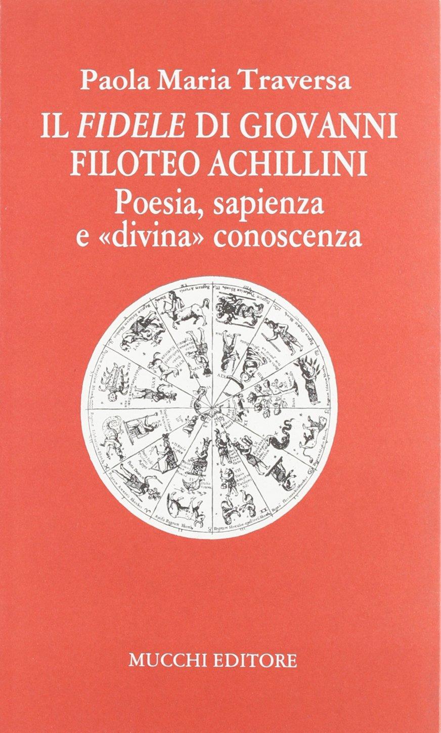 Il Fidele di Giovanni Filoteo Achillini. Poesia, sapienza e «Divina» conoscenza