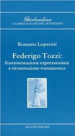 Federico Tozzi. Frammentazione espressionistica e ricostruzione romanzesca