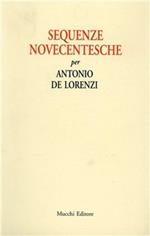 Sequenze novecentesche. Per Antonio De Lorenzi