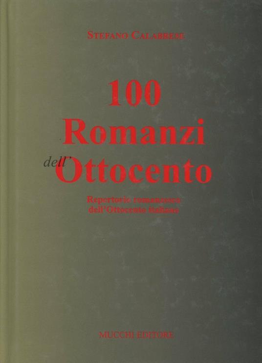 Cento romanzi dell'Ottocento. Repertorio romanzesco dell'Ottocento italiano - Stefano Calabrese - copertina