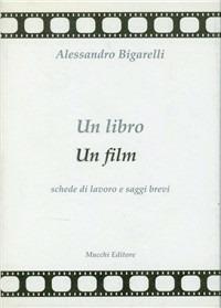 Un libro un film. Schede di lavoro e saggi brevi - Alessandro Bigarelli - copertina