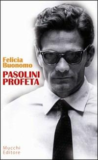 Pasolini profeta - Felicia Buonomo - copertina