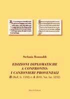 Edizioni diplomatiche a confronto. I canzonieri provenzali B (BnF, fr. 1592) e A (BAV. Vat. lat. 5232). Una rinnovata riflessione sull'identità materiale...