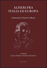 Alfieri fra Italia ed Europa. Letteratura teatro cultura - copertina