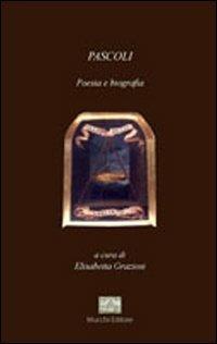 Pascoli. Poesia e biografia - copertina