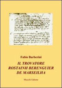Il trovatore Rostainh Berenguier de Marseilha - Fabio Barberini - copertina