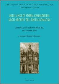 Mille anni di storia camaldolese negli archivi dell'Emilia-Romagna. Atti del Convegno di Ravenna - copertina