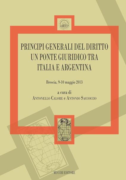 Principi generali del diritto un ponte giuridico tra Italia e Argentina (Brescia 9-10 maggio 2013) - copertina