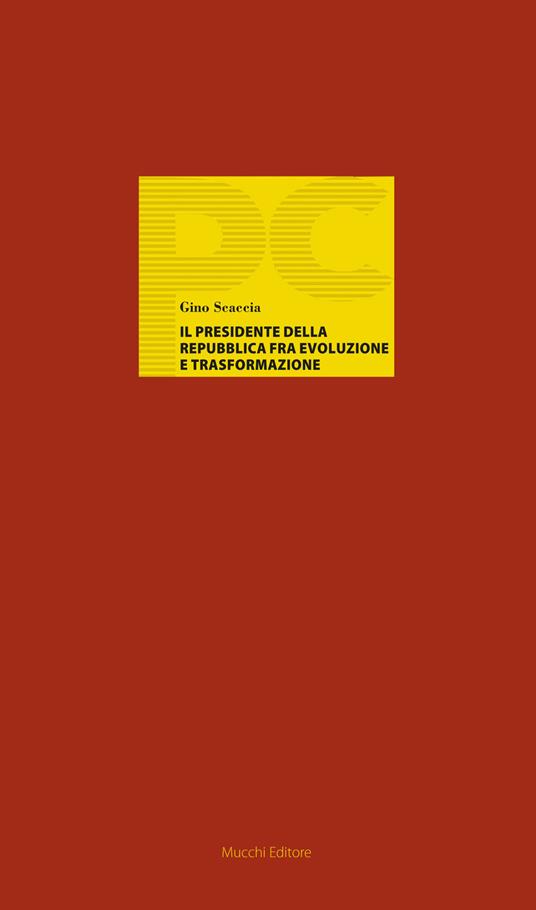 Il Presidente della Repubblica fra evoluzione e trasformazione - Gino Scaccia - copertina