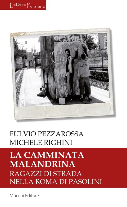 La camminata malandrina. Ragazzi di strada nella Roma di Pasolini - Fulvio Pezzarossa,Michele Righini - copertina