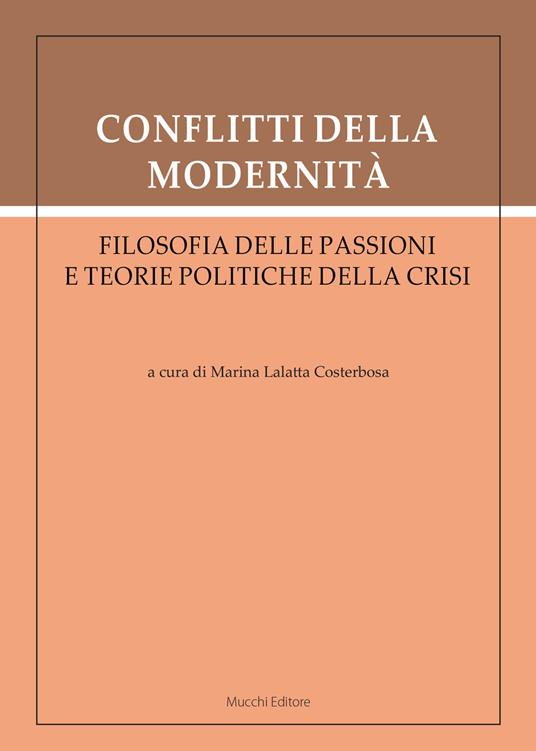 Conflitti della modernità. Filosofia delle passioni e teorie politiche della crisi - copertina