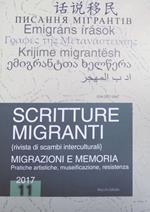 Scritture migranti (2017). Vol. 11: Migrazioni e memoria. Pratiche artistiche, museificazione, resistenza