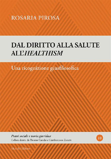 Dal diritto alla salute all'healtism. Una ricognizione giusfilosofica - Rosaria Pirosa - copertina