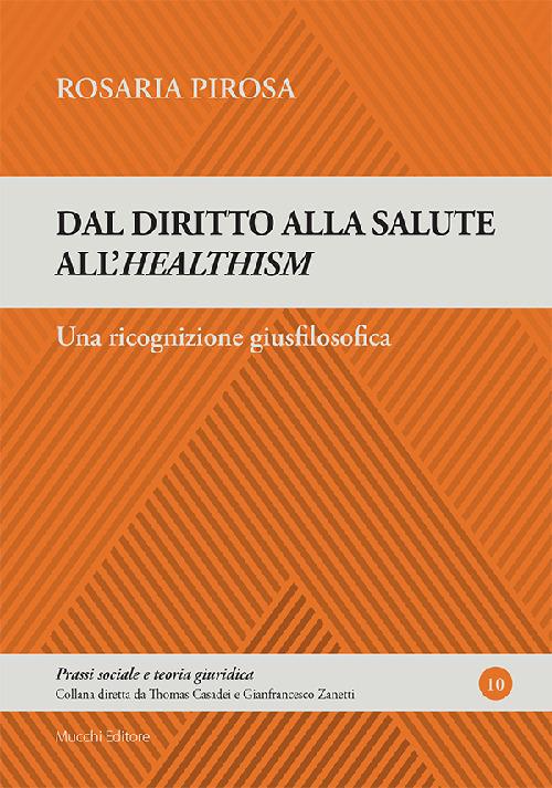 Dal diritto alla salute all'healtism. Una ricognizione giusfilosofica - Rosaria Pirosa - copertina