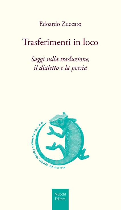 Trasferimenti in loco. Saggi sulla traduzione, il dialetto e la poesia - Edoardo Zuccato - copertina