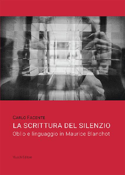La scrittura del silenzio. Oblio e linguaggio in Maurice Blanchot - Carlo Facente - copertina