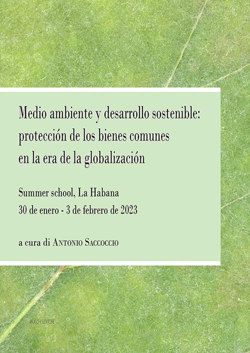 Medio ambiente y desarrollo sostenible: protección de los bienes comunes en la era de la globalización. Summer school, La Habana 30 de enero - 3 de febrero de 2023 - copertina