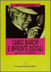 Camici bianchi e impronte digitali. La medicina nella letteratura gialla - Giancarlo De Cataldo,Tiziana Pomes - copertina