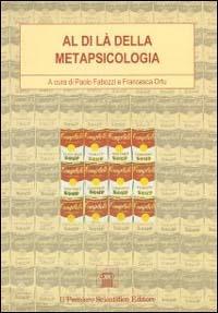 Al di là della metapsicologia. Problemi e soluzioni della psicoanalisi statunitense - Paolo Fabozzi,Francesca Ortu - copertina