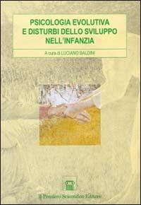 Psicologia evolutiva e disturbi dello sviluppo nell'infanzia - Luciano Baldini - copertina