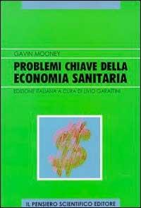 Problemi chiave della economia sanitaria - Gavin Mooney - copertina