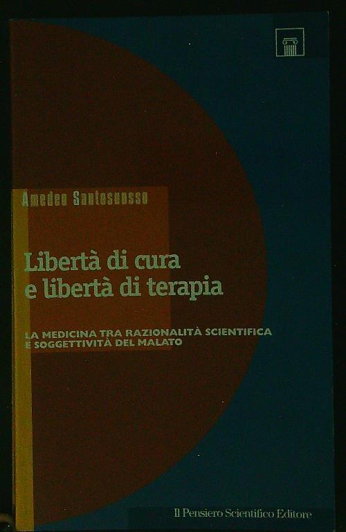 Libertà di cura e libertà di terapia. La medicina tra razionalità scientifica e soggettività del malato