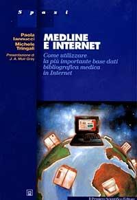 Medline e Internet. Come utilizzare la più importante base dati bibliografica medica in Internet - Paola Iannucci,Michele Tringali - copertina