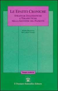 Le epatiti croniche. Strategie diagnostiche e terapeutiche nella gestione del paziente - Mario Rizzetto,Riccardo Volpes - copertina