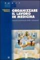 Libro Organizzare il lavoro in medicina Salvatore Palazzo