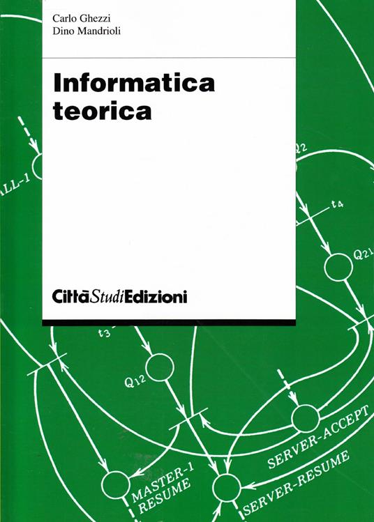 Informatica teorica - Carlo Ghezzi,Dino Mandrioli - copertina