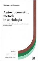 Autori, concetti, metodi in sociologia (con particolare riferimento alle tematiche formative e criminologiche)