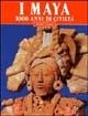 I maya. 3000 anni di civiltà