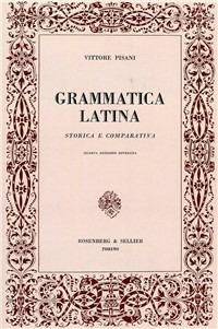Grammatica latina storia e comparativa - Vittore Pisani - copertina