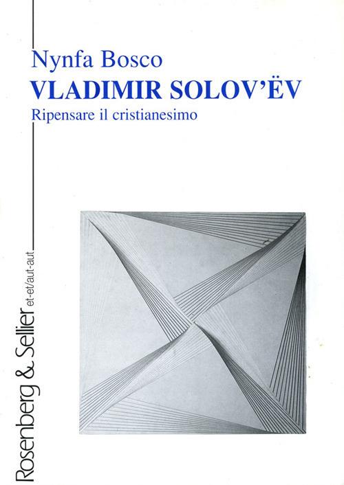 Vladimir Solov'ëv. Ripensare il cristianesimo - Nynfa Bosco - copertina