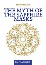 The myth of the sapphire masks. Ediz. multilingue