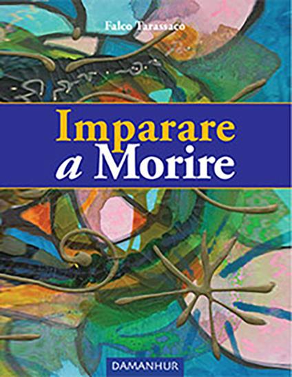 Imparare a morire. Ediz. multilingue - Falco Tarassaco - copertina