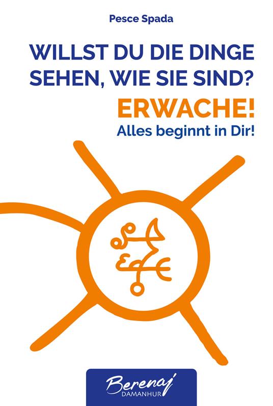 Willst du die dinge sehen wie sie sind? Erwache! Alles beginnt in Dir! Ediz. multilingue - Lutz Müller - copertina