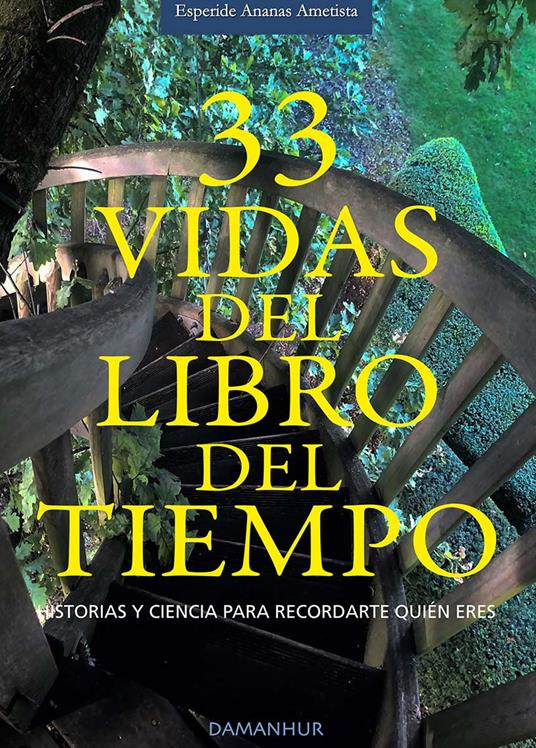 33 vidas del libro del tiempo. Historias y ciencia para recordarte quién eres. Ediz. multilingue - Ametista Esperide Ananas - copertina