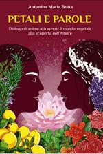 Petali e parole. Dialogo di anime attraverso il mondo vegetale alla scoperta dell’amore