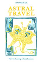 Astral travel. From the teachings of Falco Tarassaco. Ediz. multilingue