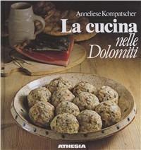 La cucina nelle Dolomiti - Anneliese Kompatscher - copertina