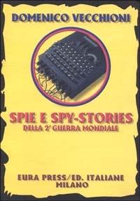 Spie e spy stories della seconda guerra mondiale - Domenico Vecchioni - copertina