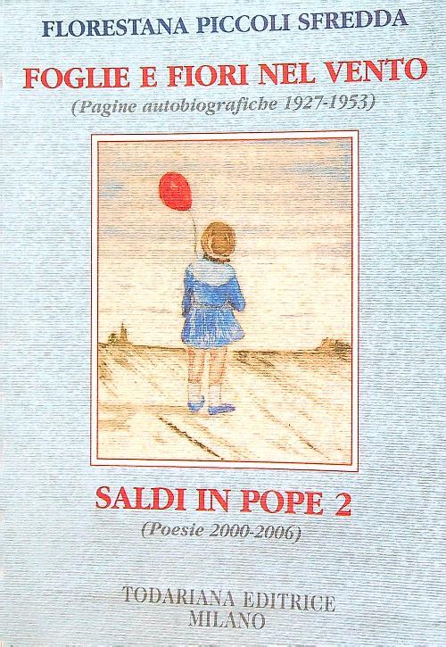 Foglie e fiori nel vento. (Pagine autobiografiche 1927-1953)-Saldi in pope 2 (Poesie 2000-2006)